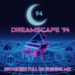 Dreamscape 94 Piano Track - Brooksies Full on Rushing MIx