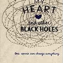 FREE EBOOK ✔️ My Heart and Other Black Holes by Jasmine Warga [PDF EBOOK EPUB KINDLE]