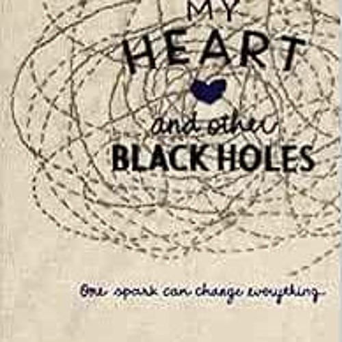 free KINDLE 📍 My Heart and Other Black Holes by Jasmine Warga EBOOK EPUB KINDLE PDF