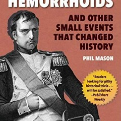 GET EBOOK 🎯 Napoleon's Hemorrhoids: And Other Small Events that Changed History by