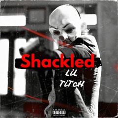 Lil TiTcH- Shackles(official).Prod by Black WiDoW