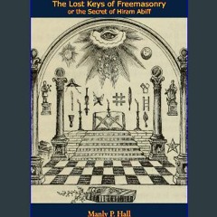 ebook read [pdf] 💖 The Lost Keys of Freemasonry or the Secret of Hiram Abiff get [PDF]