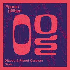 Diteau & Planet Caravan - Dipla [Organic Garden]