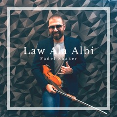 Law Aala Albi - Fadek Shaker | لو على قلبي - فضل شاكر | Violin Cover by Maher Salame