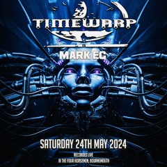 Mark EG @ Timewarp - Saturday, 25th May 2024