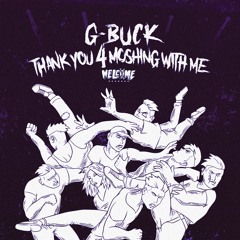 G-Buck - Thank You 4 Moshing With Me (Welcome Recs)