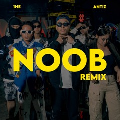 1NE - NOOB (Antiz Remix)