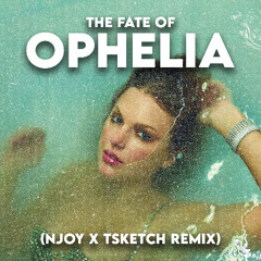 Taylor Swift - The Fate of Ophelia (NJOY & TSKETCH Remix)