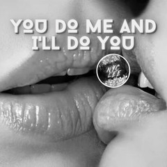 You Do Me & I'll Do You (Live Mashup)