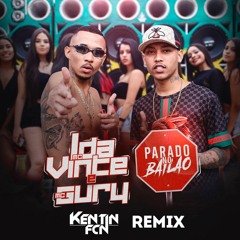 MC L Da Vinte & MC Gury - Parado No Bailao (Kentin FcN REMIX) DISPO SUR SPOTIFY, DEEZER, APPLE MUSIC