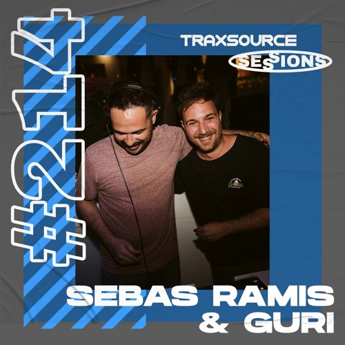 TRAXSOURCE LIVE! Sessions #214 - Sebas Ramis & Guri
