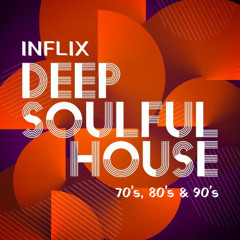 INFLIX - Deep Soulful House 70's, 80's & 90's