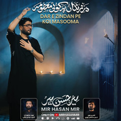 Dar e Zindan Pe Koi Masooma  --  Mir Hasan Mir  --  2025