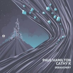 PREMIERE: Paul Hamilton & CaThY K - Debauchery [Deepwibe Underground]