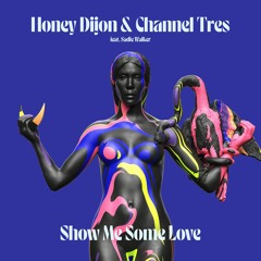 Honey Dijon & Channel Tres featuring Sadie Walker 'Show Me Some Love' - Out Now