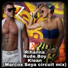 Rude Boy - Rihanna - Klean -(Marcos Seya Circuit Mix)FREE DOWNLOAD EXTEND