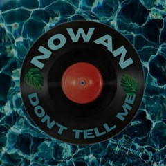 NOWAN - Don't Tell Me - House Mix