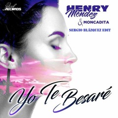 Henry Méndez - Yo Te Besaré (Sergio Blázquez EDIT)