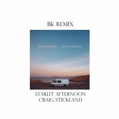 Starlit Afternoon - Craig Stickland (BK Remix)