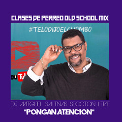 Clases De Perreo Old School Mix - Pongan Atencion 2022 DJ Miguel Salinas Seccion Live (Tiktok)
