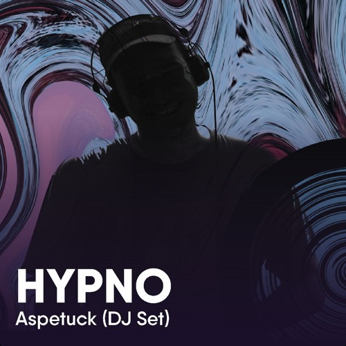 Aspetuck (DJ Set), Live at HYPNO