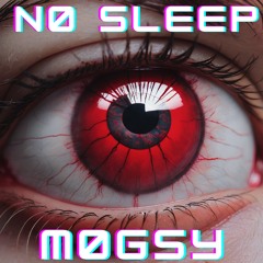 NO SLEEP (MOGSY HARD SCHRANZ)