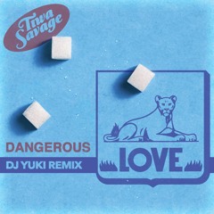 Tiwa Savage - Dangerous Love (DJ YUKI Remix)