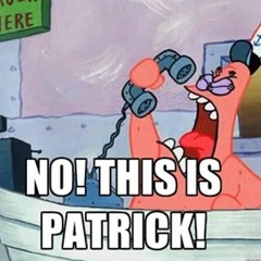 No This Is Patrick