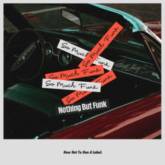 Nothing But Funk - So Much Funk (Extended Mix)