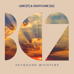 LEM (IT) & Deepcore (SL) - Skybound Whispers (Original Mix)