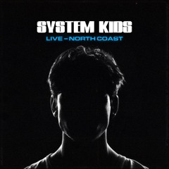 SYSTEM KIDS LIVE @ NORTH COAST 2024