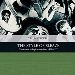 [Download] EBOOK 📰 The Style of Sleaze: The American Exploitation Film, 1959 - 1977