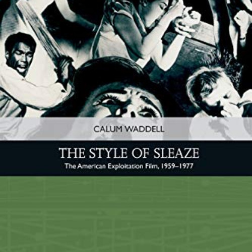free EBOOK ☑️ The Style of Sleaze: The American Exploitation Film, 1959 - 1977 (Tradi