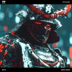 FREE DOWNLOAD: RICH - Rave Hard [TFT107GT]