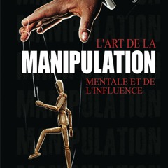 L'art de la manipulation mentale et de l'influence: Livre sur la psychologie noire - Protégez-vous de la manipulation dans votre vie professionnelle ... : intelligence émotionnelle (French Edition)  téléchargement gratuit PDF - 2y0RN48yax
