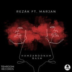 Rezak feat. Marjan - Hamzaboonam Bash [Tehroom Records]