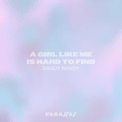Dandy Randy - A Girl Like Me Is Hard To Find [///S042]