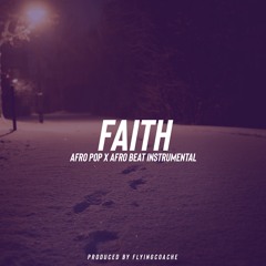 Faith - Afro Pop x Afro Soul Type Beat (Prod. @FlyingCoache)