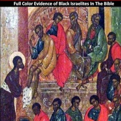 ✔read❤ Undeniable: Full Color Evidence of Black Israelites In The Bible