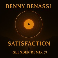 Satisfaction - Glender Remix (Free Download)