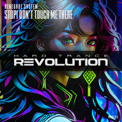 Renegade System - Stop! Don't Touch Me There (Extended Mix) [Hard Trance Revolution Records]