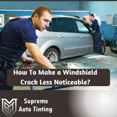 How to Make a Windshield Crack Less Noticeable?