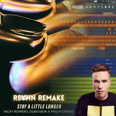 Nicky Romero & DubVision x Philip Strand - Stay A Little Longer (Reynn Remake) [FREE FLP]