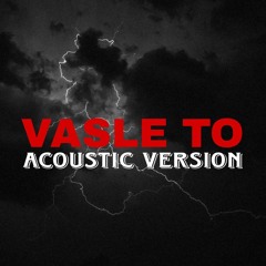 Vasle to ( acoustic version ) ft. ary