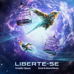 Invader Space - Liberte-se (Evok & eXura Remix)