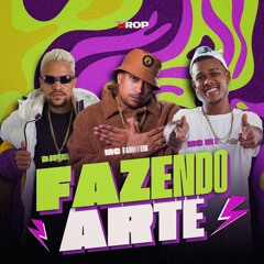 FAZENDO ARTE - MC FABINHO DA OSK, MC MK DA ZL, DJPEJOTA