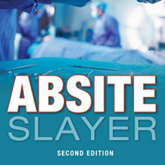 VIEW EBOOK 💚 ABSITE Slayer, 2nd Edition by  Dale A. Dangleben,James Lee,Firas Madbak