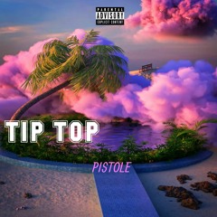 TIP TOP (PROD. PISTOLE)