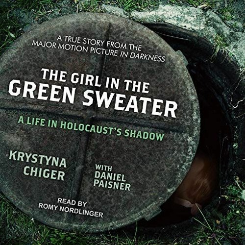 [GET] EPUB KINDLE PDF EBOOK The Girl in the Green Sweater: A Life in Holocaust’s Shadow by  Krysty