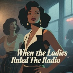 When Ladies Ruled The Radio